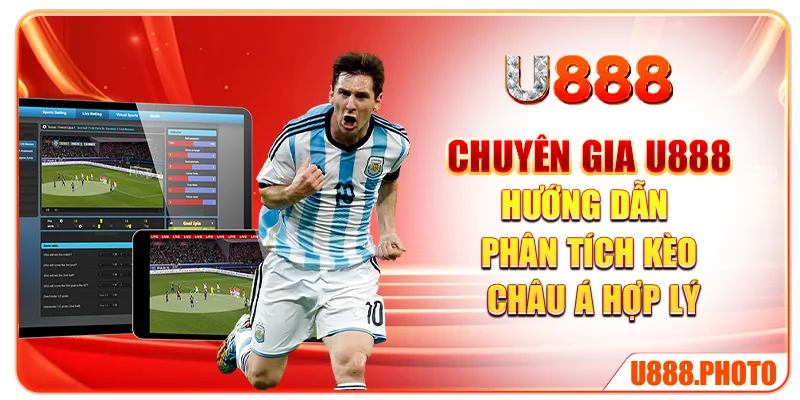 Chuyên gia U888 hướng dẫn phân tích kèo châu Á hợp lý
