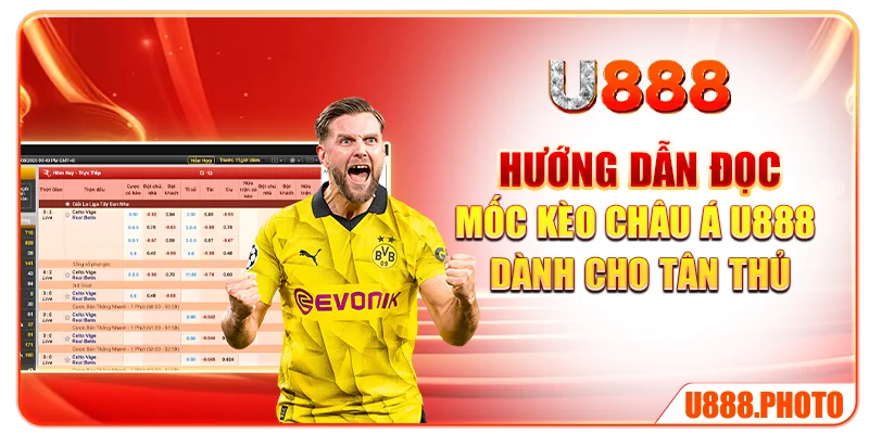 Hướng dẫn đọc mốc kèo châu Á U888 dành cho tân thủ