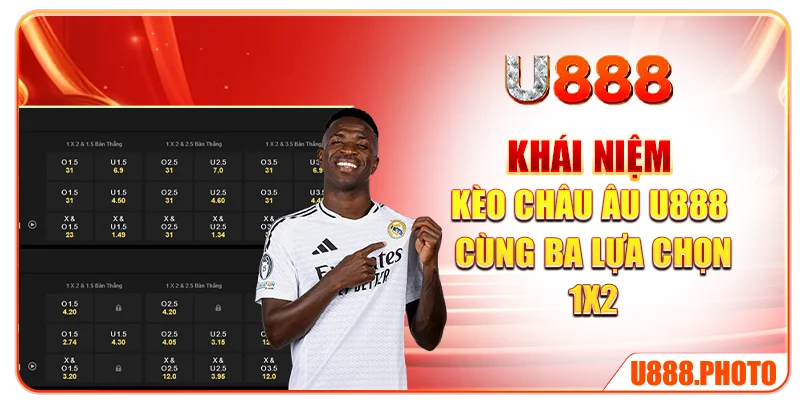 Khái niệm kèo châu Âu U888 cùng ba lựa chọn 1X2