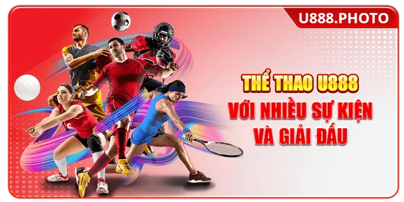 Thể thao U888 với nhiều sự kiện và giải đấu