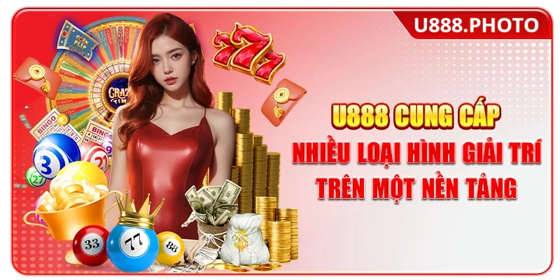 U888 cung cấp nhiều loại hình giải trí trên một nền tảng